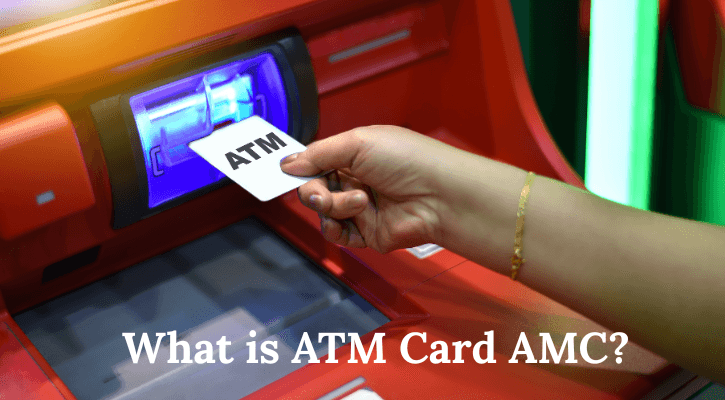 ATM Card AMC: Complete Guide to Annual Maintenance Charges