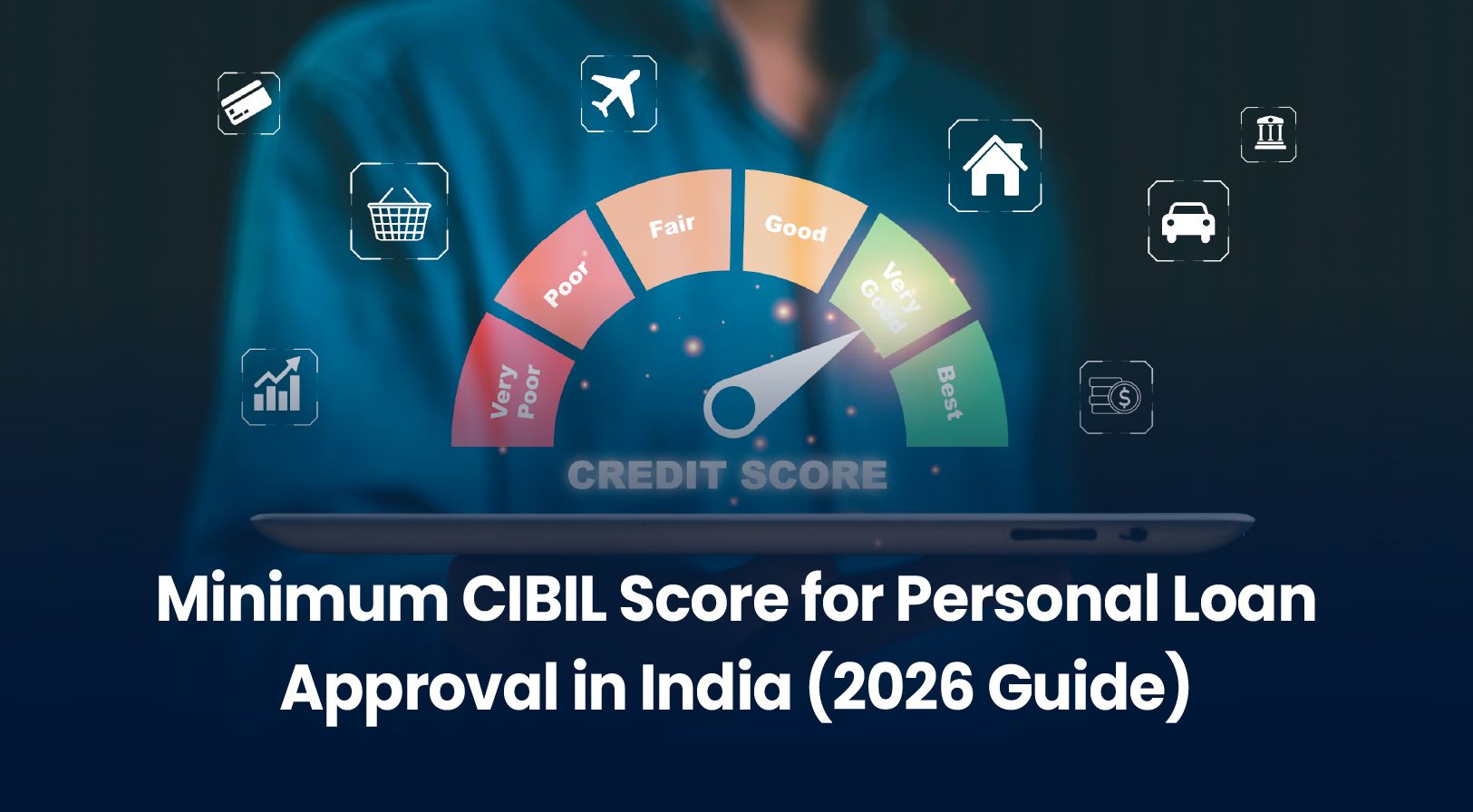 Minimum CIBIL Score for Personal Loan Approval in India (2026 Guide)