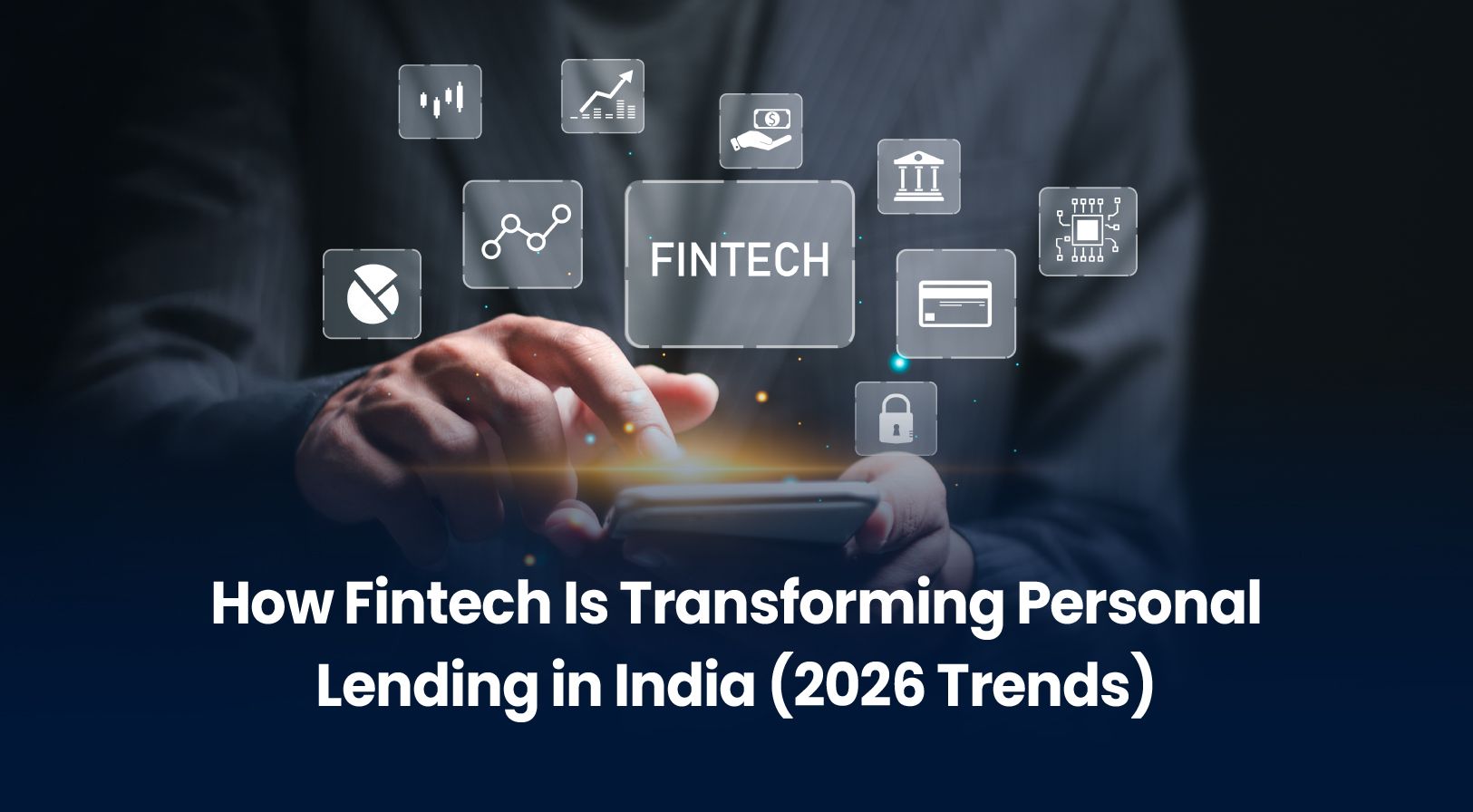 How Fintech is Transforming Personal Lending in India (2026 Trends)